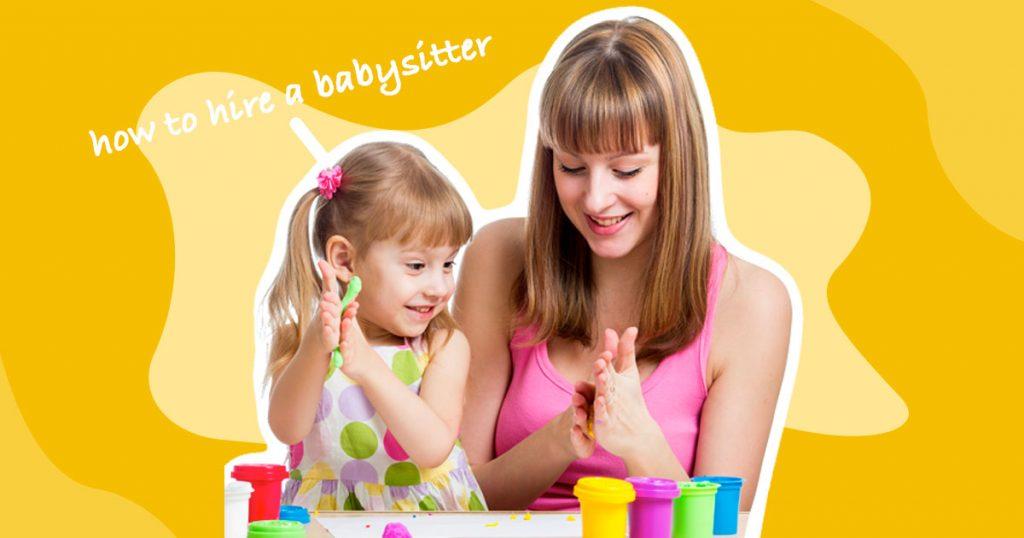 how to hire a babysitter a comprehensive guide