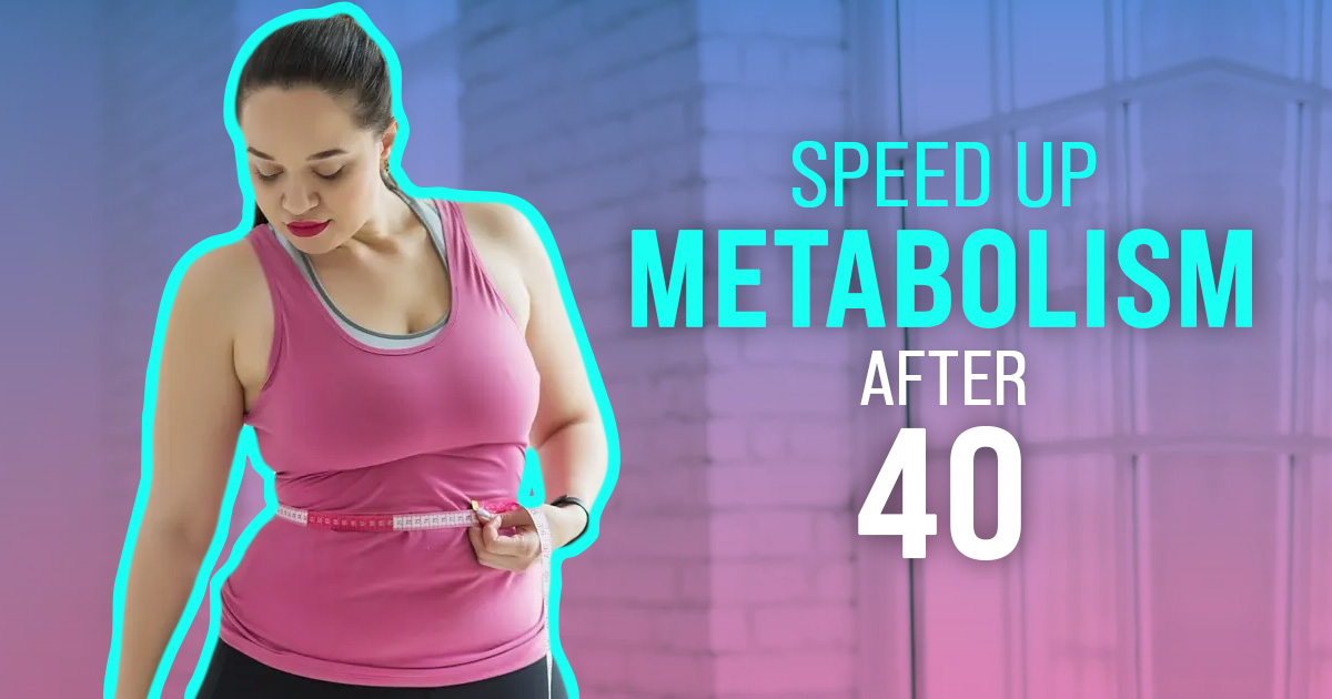 increase metabolism after 40