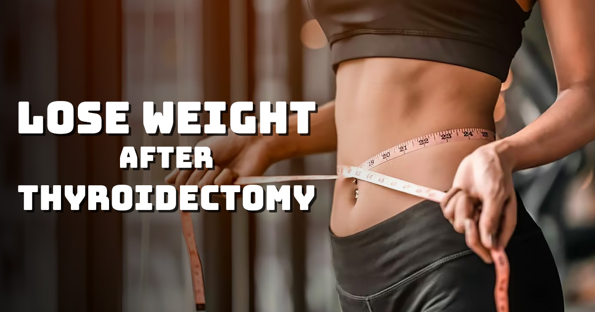 lose weight after thyroidectomy