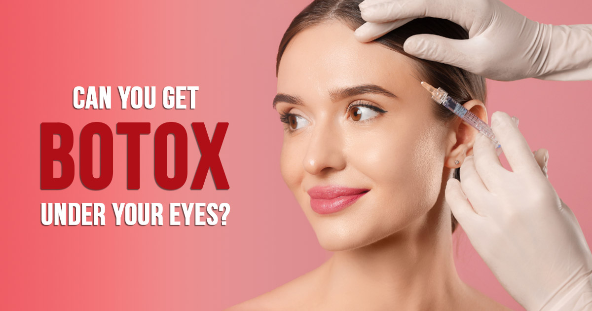 Can you get Botox under your eyes?