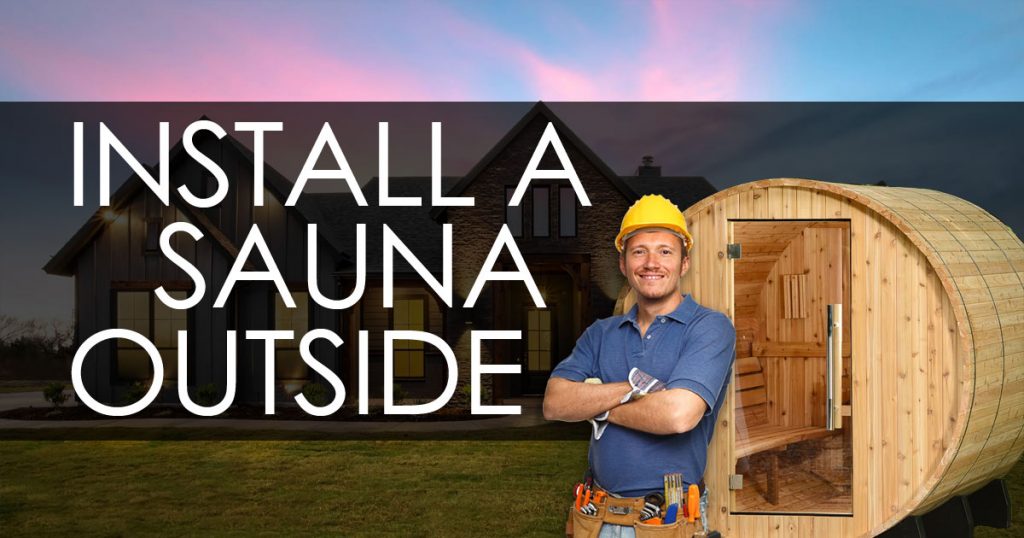 install-a-sauna-outside-consideration-
