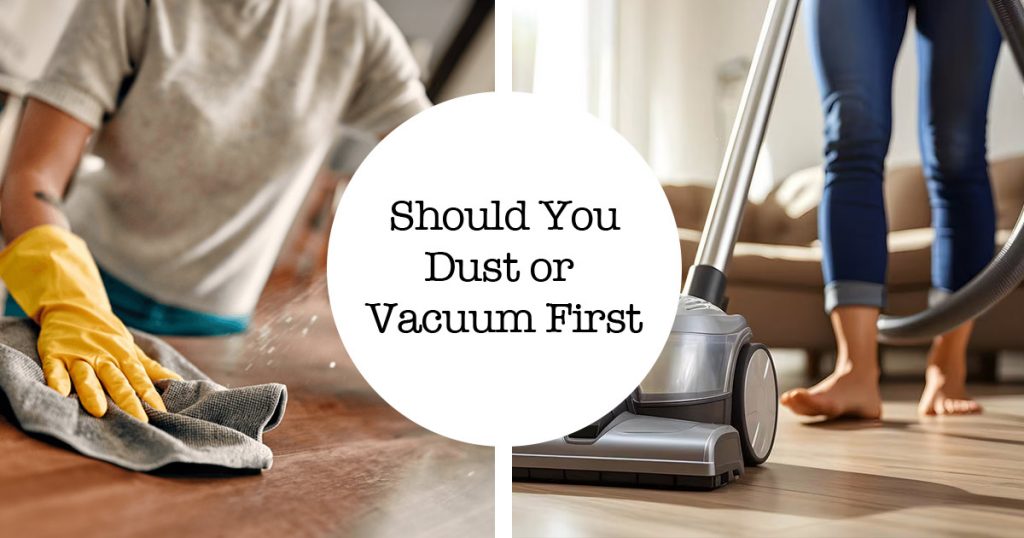 should you dust or vacuum first