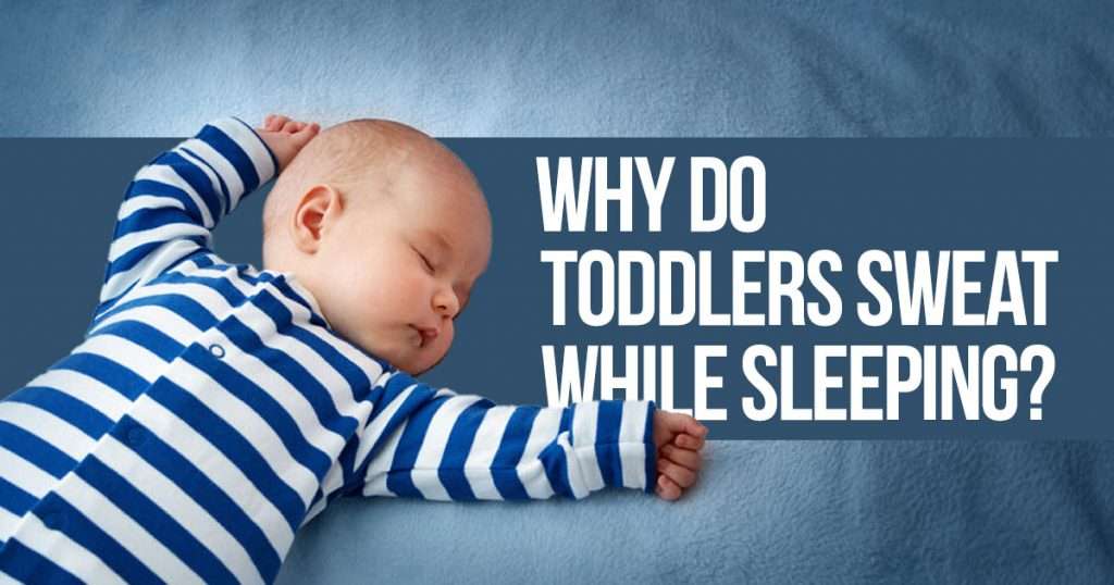 why toddlers sweat while sleeping