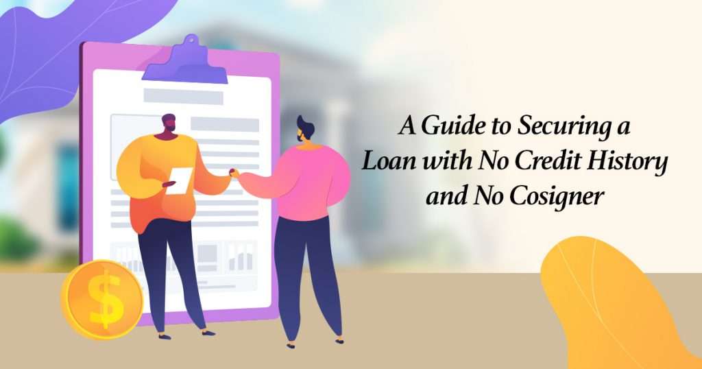 how to get a loan with no credit history and no cosigner