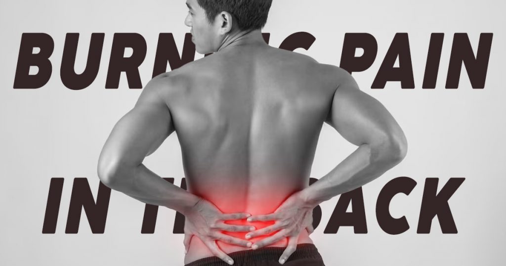 What Causes Burning Back Pain & How to Relieve It