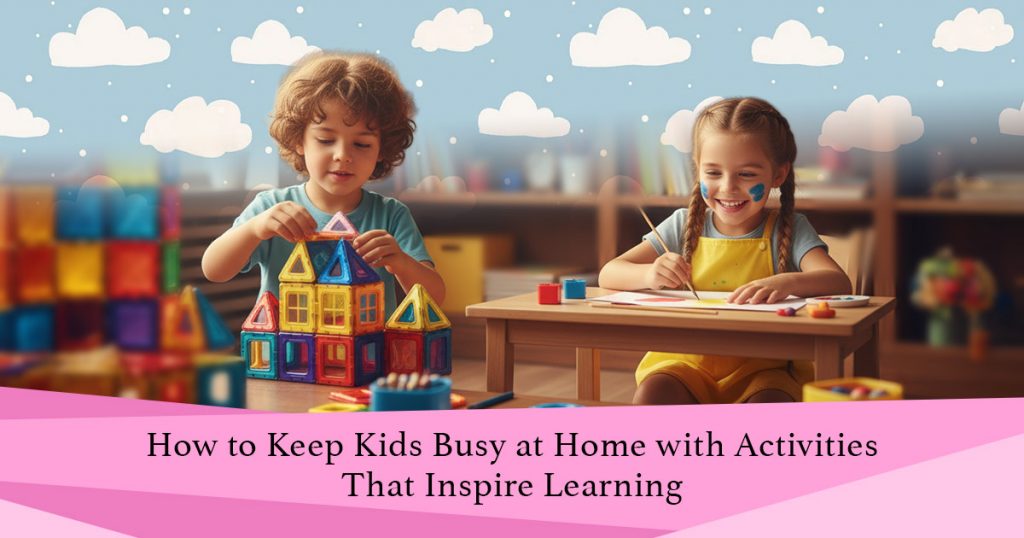 How to keep kids busy at home