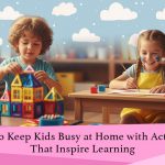 How to keep kids busy at home